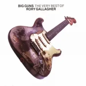 Big Guns (The Very Best Of Rory Gallagher